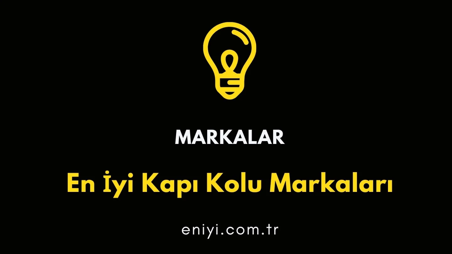 En İyi Kapı Kolu Markaları