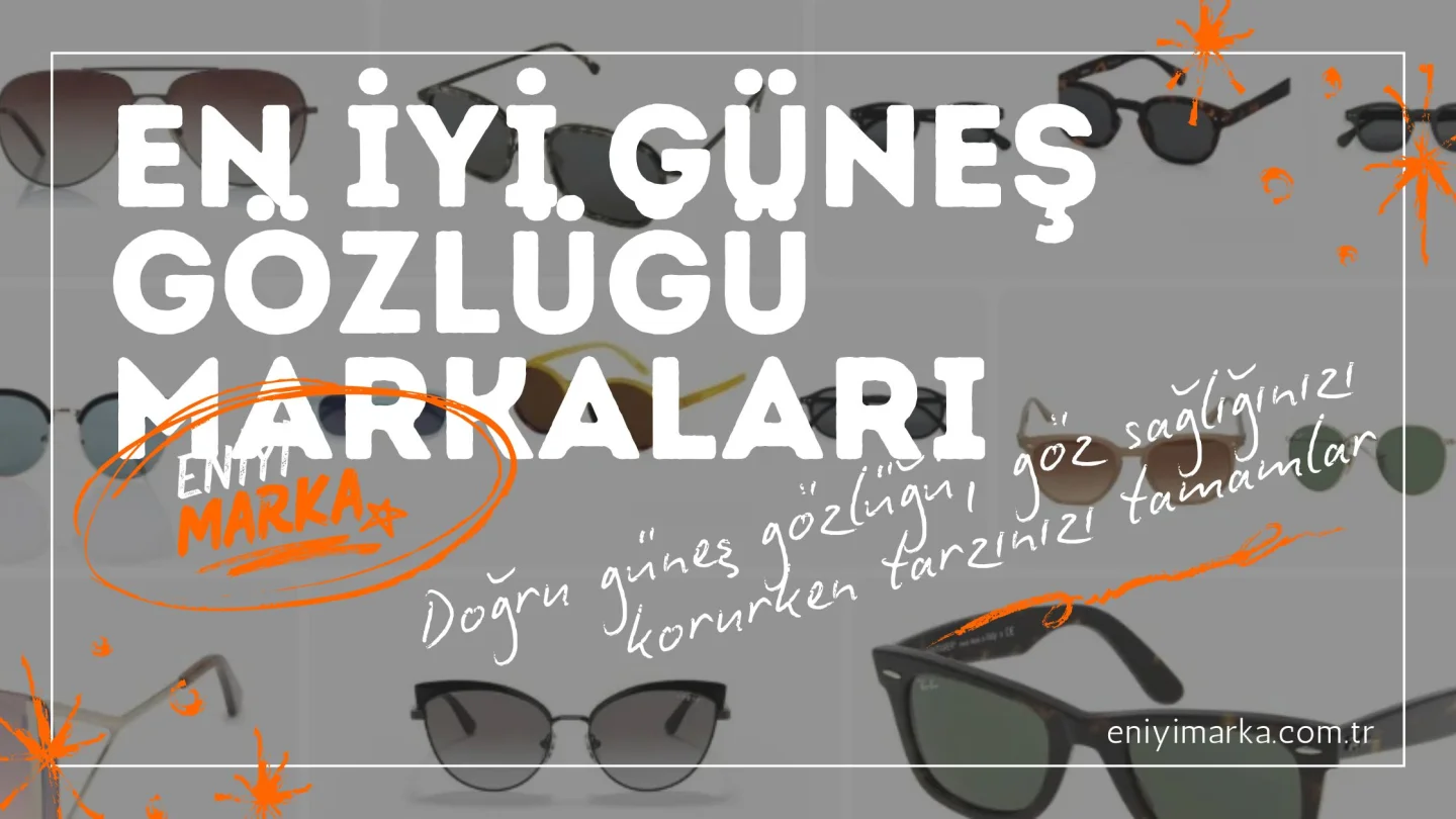 En İyi Güneş Gözlüğü Markaları 