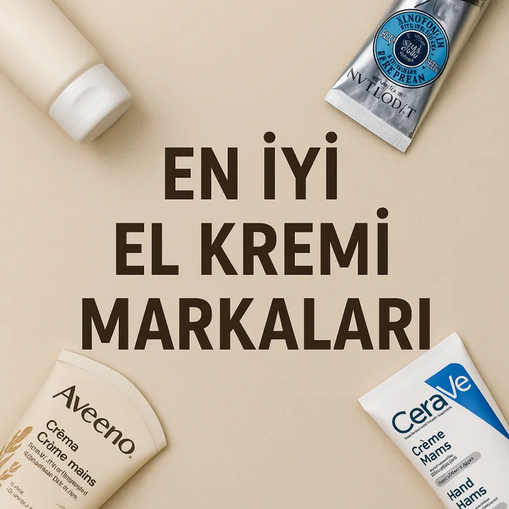 En İyi El Kremi Markaları